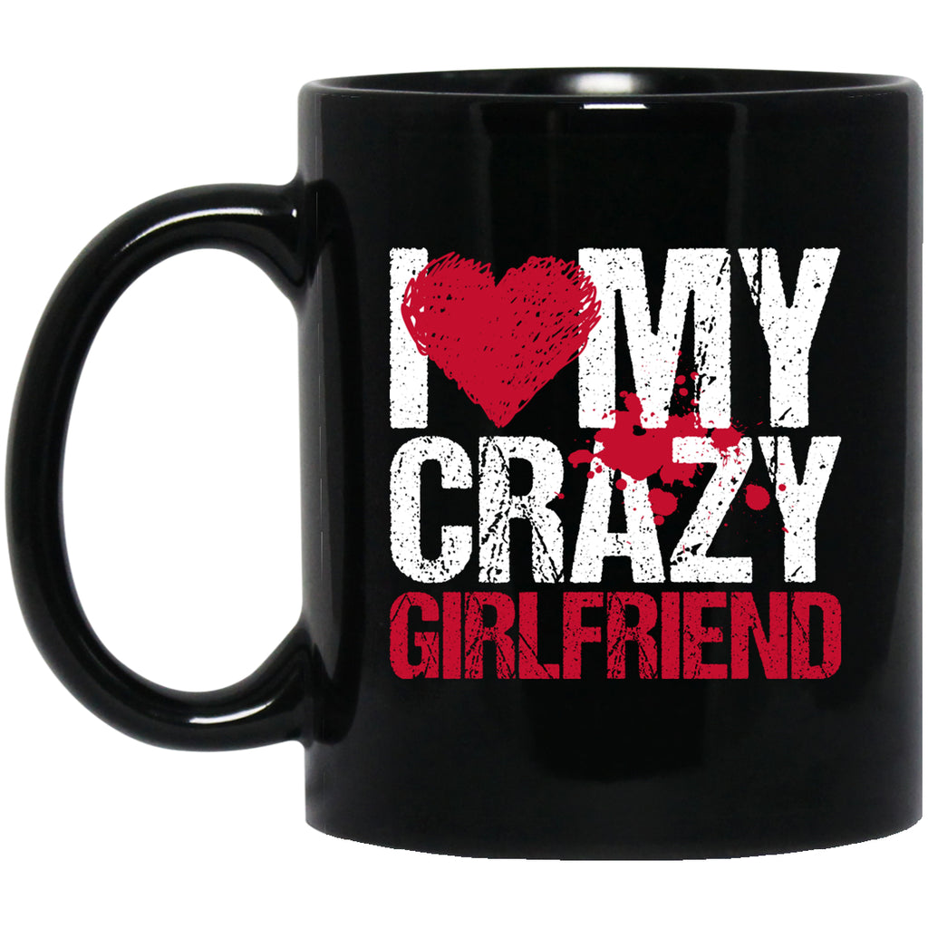 I Love My Crazy Girlfriend Mug